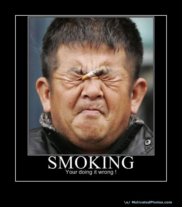 Smoking - You're doing it wrong!